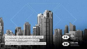 Leia mais sobre o artigo Conselho Federal de Administração rebate parecer de Comissão de Direito Condominial da OAB que adentra em matéria estranha às suas competências